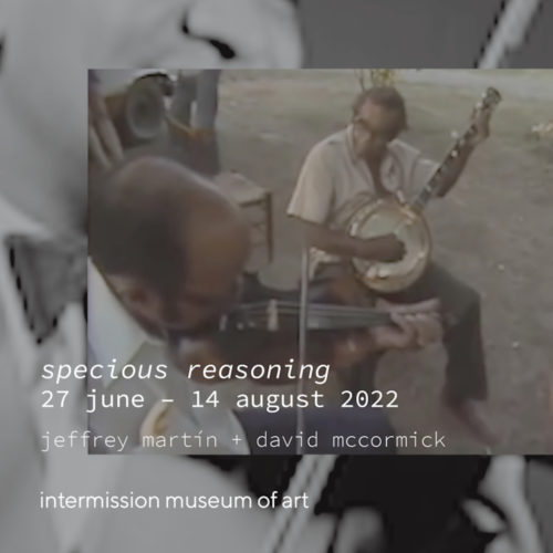 intermission museum of art (ima) presents, specious reasoning by jeffrey martín and david mccormick, featured from 27 june through 14 august 2022. curated by john ros.
