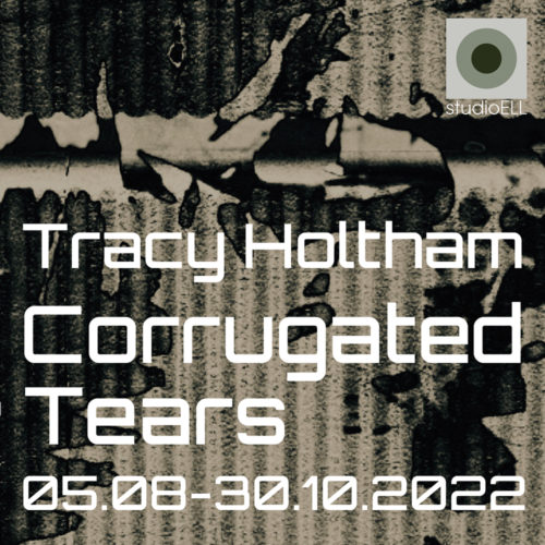 studioELL @HOME Residency Exhibition: Tracy Holtham, Corrugated Tears, 05 august through 30 october 2022, curated by john ros
